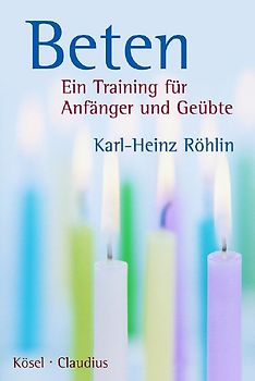 Beten. Ein Training für Anfänger und Geübte