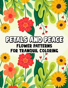 Petals and Peace: Flower Patterns for Tranquil Coloring
