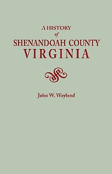 History of Shenandoah County, Virginia. Second (Augmented) Edition [1969]