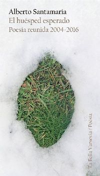 El huésped esperado : poesía reunida 2004-2016