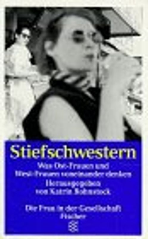 Stiefschwestern. Was Ost-Frauen und West-Frauen voneinander denken
