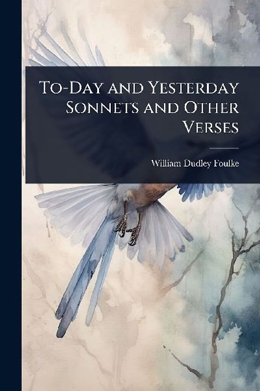 To-Day and Yesterday Sonnets and Other Verses