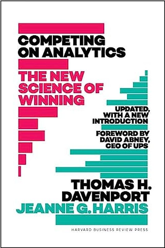 Competing on Analytics: Updated, with a New Introduction