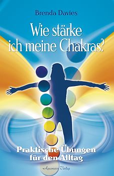 Wie stärke ich meine Chakras? Praktische Übungen für den Alltag (Broschiert)