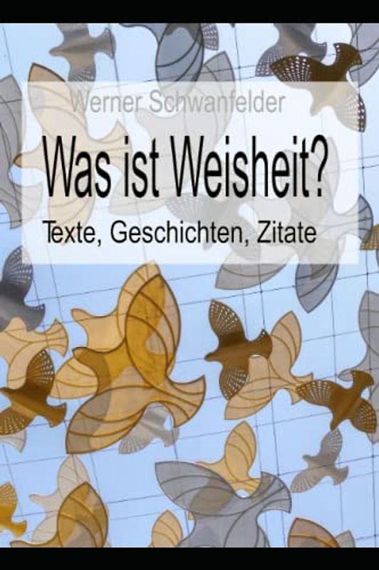 Was ist Weisheit?: Texte, Geschichten, Zitate