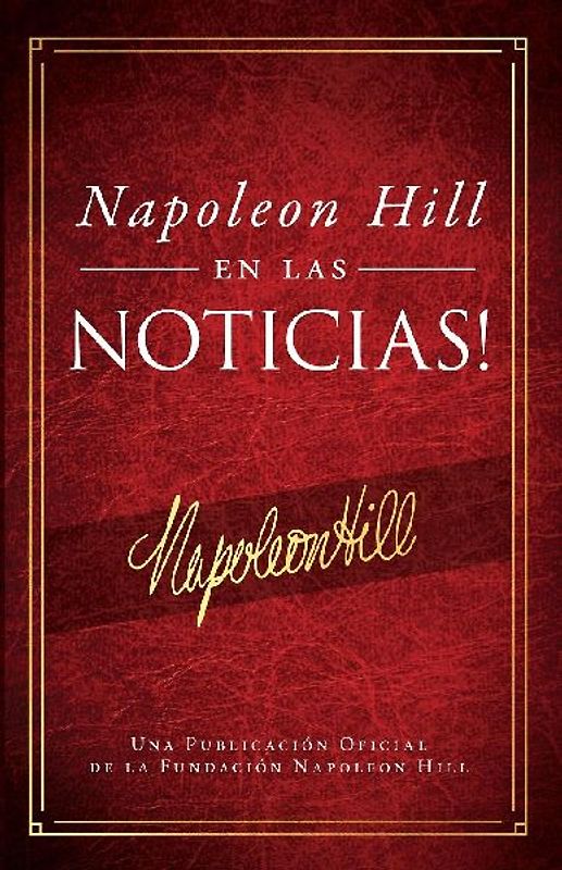 Napoleón Hill En Las Noticias! (Napoleon Hill in the News)