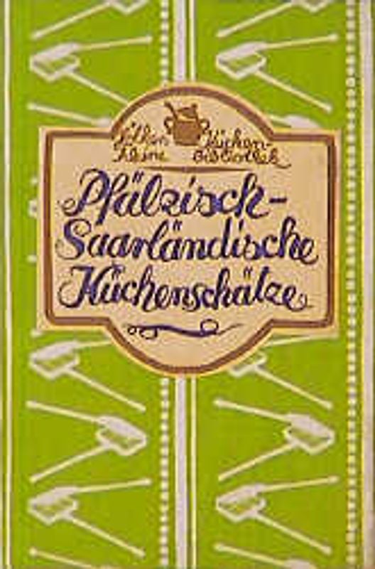 Pfälzisch-Saarländische Küchenschätze