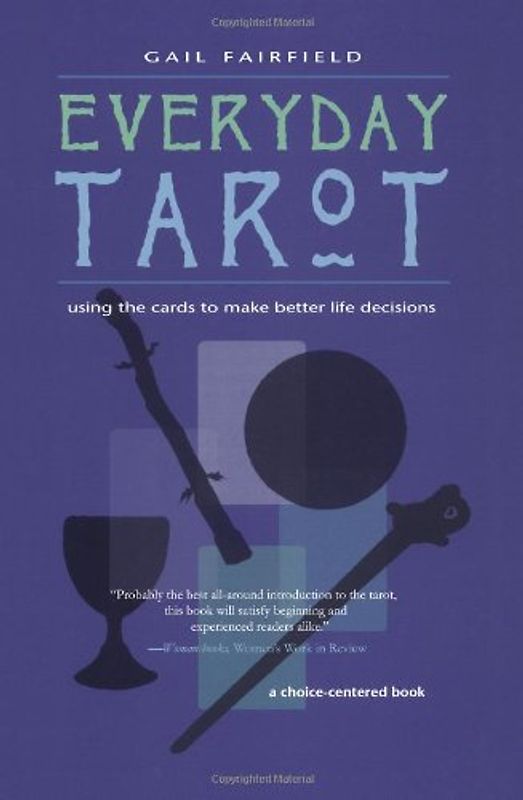 Everyday Tarot: Using the Cards to Make Better Life Decisions (Revised) - Fairfield, Gail