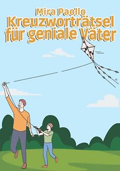 Kreuzworträtsel für geniale Väter: Ein Rätselbuch für den besten Papa der Welt | Vatertagsgeschenk und Geburtstagsgeschenk Idee für Väter
