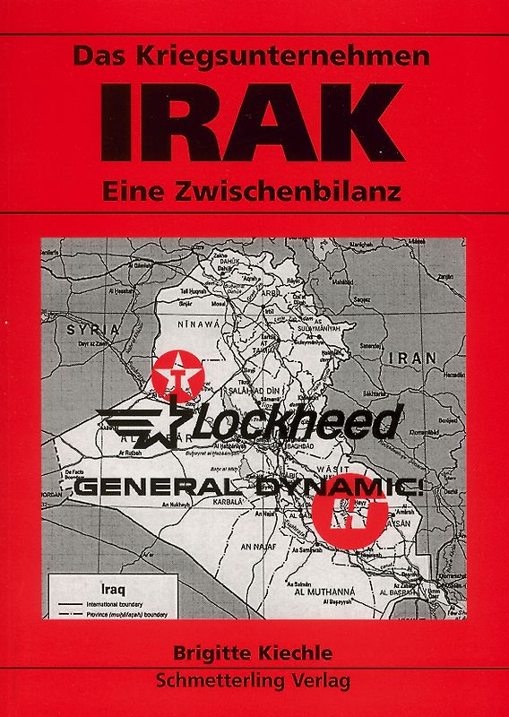 Irak. Vergangenheit - Gegenwart - Zukunft  /Das Kriegsunternehmen Irak