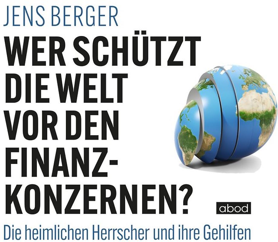 Wer schützt die Welt vor den Finanzkonzernen?