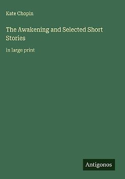 The Awakening and Selected Short Stories