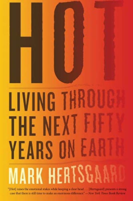 Hot: Living Through the Next Fifty Years on Earth