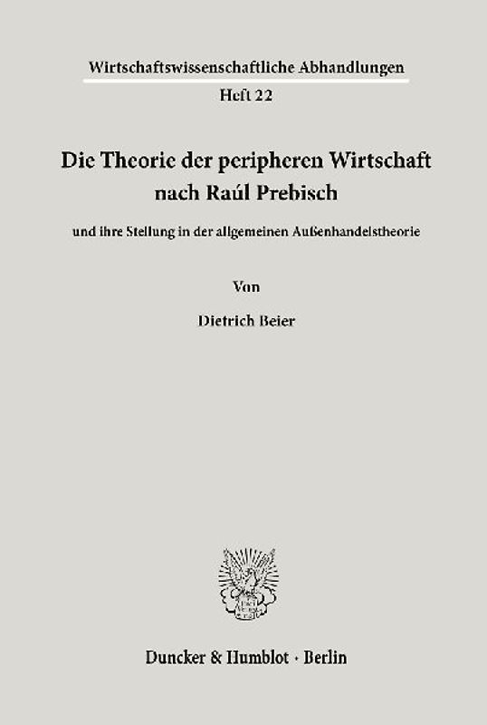 Die Theorie der peripheren Wirtschaft nach Raúl Prebisch