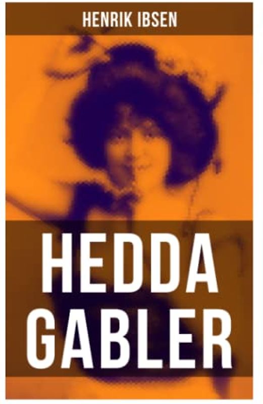 Hedda Gabler: Die Fatale Frau