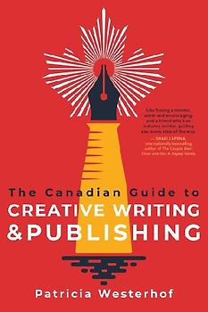 The Canadian Guide to Creative Writing and Publishing