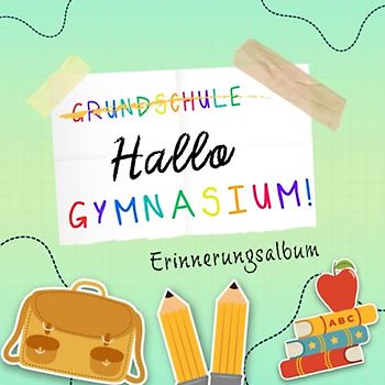 Hallo GYMNASIUM!: Farbiges Erinnerungsbuch zum Gymnasiumanfang ★ Geschenk zur Einschulung ★ Softcover