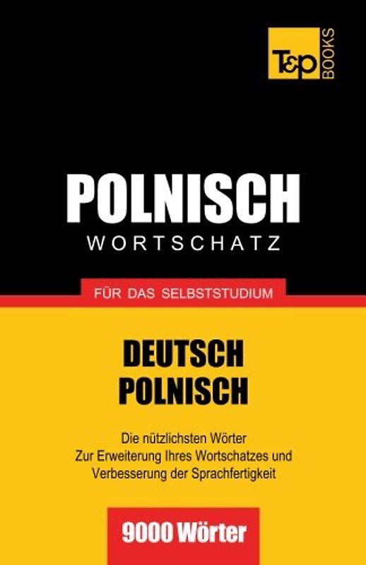 Polnischer Wortschatz für das Selbststudium - 9000 Wörter - Taranov, Andrey