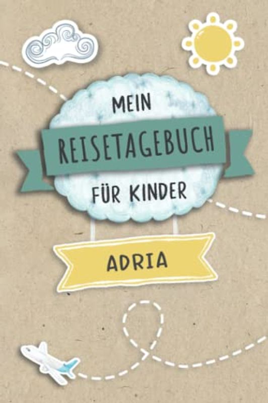 Reisetagebuch für Kinder Adria: Italien Urlaubstagebuch zum Ausfüllen,Eintragen,Malen,Einkleben für Ferien & Urlaub A5, Aktivitätsbuch & Tagebuch ... Kinder Buch für Reise & unterwegs