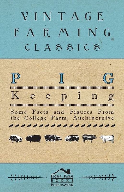 Pig Keeping - Some Facts and Figures from the College Farm, Auchincruive