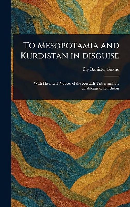 To Mesopotamia and Kurdistan in Disguise