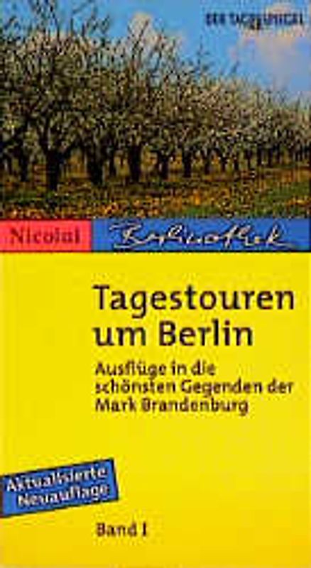 Tagestouren um Berlin. Ausflüge in die schönsten Gegenden der Mark Brandenburg