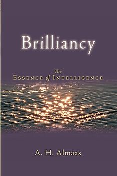 Brilliancy: The Essence of Intelligence (Diamond Body Series) - A. H. Almaas