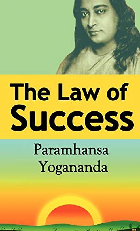 The Law of Success: Using the Power of Spirit to Create Health, Prosperity, and Happiness