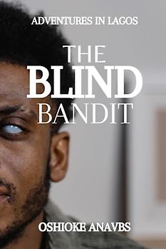 THE BLIND BANDIT: Adventures in Lagos