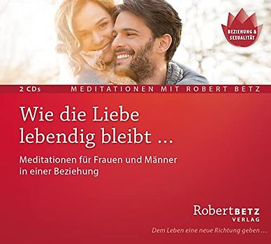 Wie die Liebe lebendig bleibt …