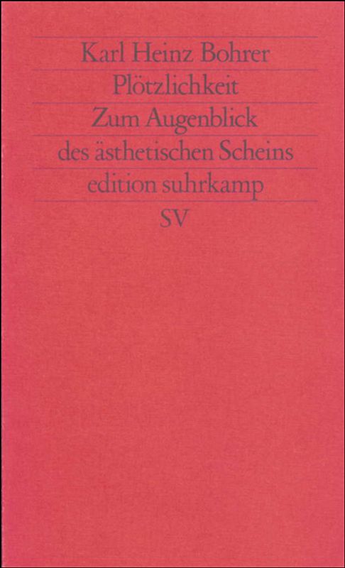 Plötzlichkeit. Zum Augenblick des ästhetischen Scheins