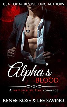 Alpha's Blood: A Vampire Shifter Romance (Bad Boy Alphas, Band 12)
