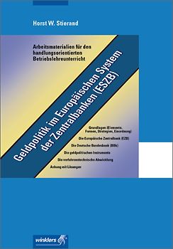 Arbeitsmaterialien für den handlungsorientierten Betriebslehreunterricht. Geldpolitik im Europäischen System der Zentralbanken (ESZB): Arbeitsheft, 3., überarbeitete Auflage, 2009