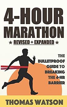 The 4-Hour Marathon: The Bulletproof Guide to Running A Sub 4-Hr Marathon
