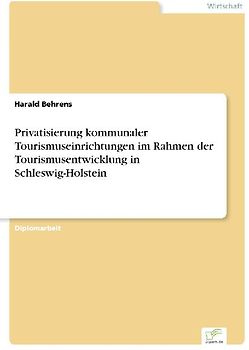 Privatisierung kommunaler Tourismuseinrichtungen im Rahmen der Tourismusentwicklung in Schleswig-Holstein