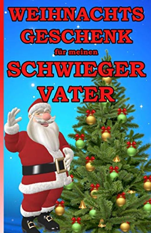 Weihnachtsgeschenk für meinen Schwiegervater: Das kleine Mitbringsel für meinen Schwiegervater zum Weihnachtsfest