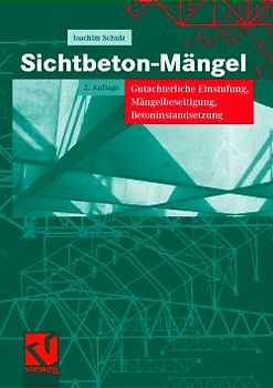 Sichtbeton-Mängel. Gutachterliche Einstufung, Mängelbeseitigung, Betoninstandsetzung