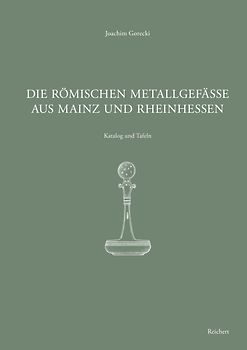 Die römischen Metallgefäße aus Mainz und Rheinhessen