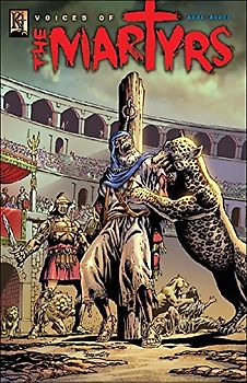 Voices of the Martyrs: A.D. 34 - A.D. 203