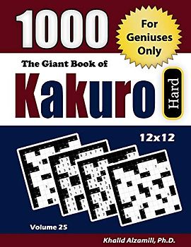 The Giant Book of Kakuro: For Geniuses Only : 1000 Hard Cross Sums Puzzles (12x12) (Adult Activity Books Series, Band 25)