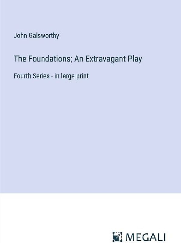 The Foundations; An Extravagant Play