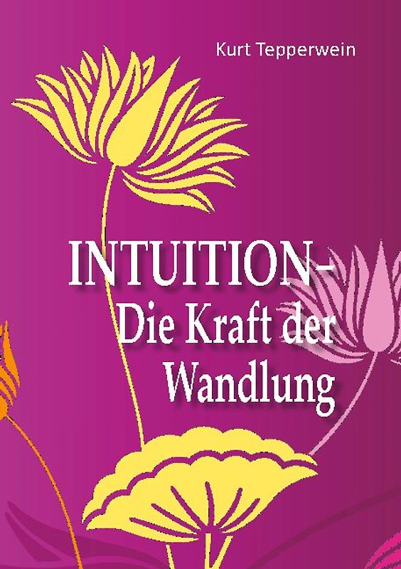 Intuition - Die Kraft der Wandlung