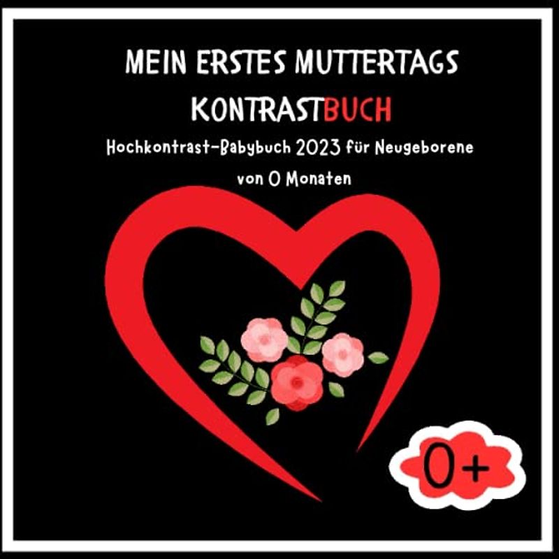 Mein Erstes Muttertags-Hochkontrast-Babybuch 2023 für Neugeborene von 0 Monaten: Einzigartiges Babybuch mit Bilder Und wunderschönen schwarz-weiß ... ab 0 Monaten, geschenk für werdende mütte!