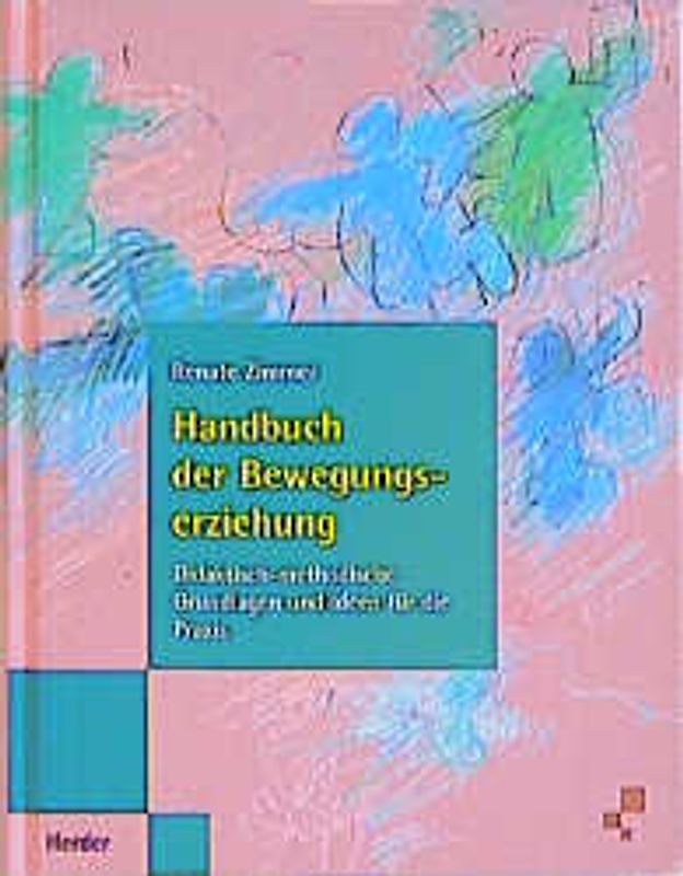 Handbuch der Bewegungserziehung. Didaktisch-methodische Grundlagen und Ideen für die Praxis