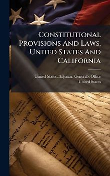 Constitutional Provisions And Laws, United States And California