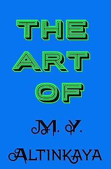 THE ART of M. Y. ALTINKAYA