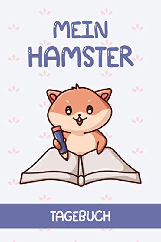 Mein Hamster Tagebuch: Goldhamster I Zwerghamster I Hamsterbuch für Kinder I Hamsterpflege I Hamsterhaltung I DIN A5 I 120 Seiten