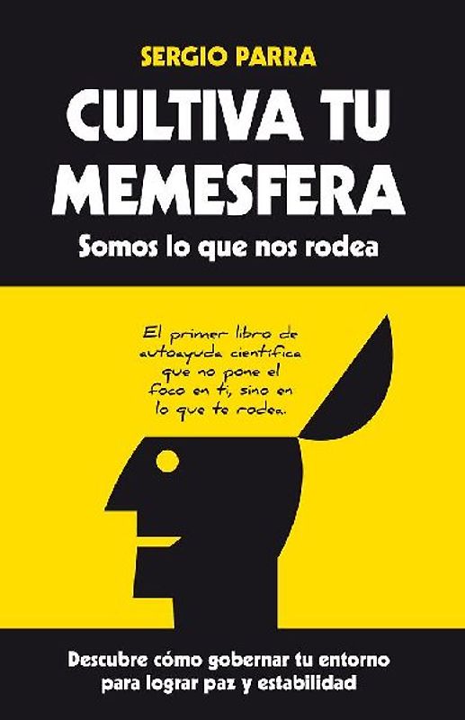 Cultiva tu memesfera : somos lo que nos rodea : descubre cómo gobernar tu entorno para lograr paz y estabilidad