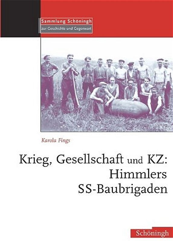 Krieg, Gesellschaft und KZ: Himmlers SS-Baubrigaden