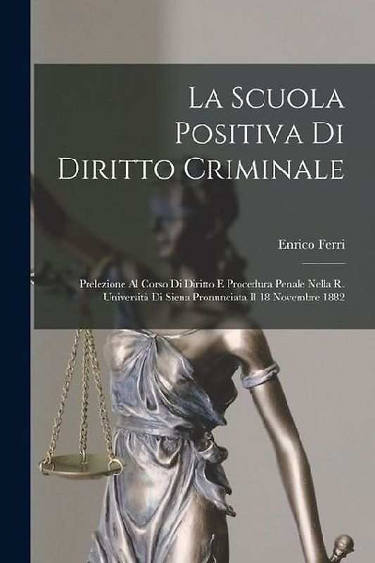 La Scuola Positiva Di Diritto Criminale
